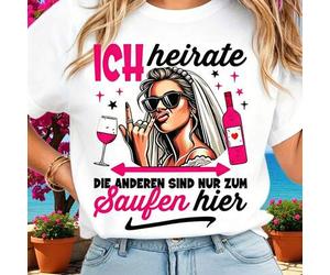 100% Cotton Women's Ich Heirate Die Anderen Sind Nur Zum Saufen Hier Bachelorette Party Graphic T-Shirt, Casual Short Sleeve Tee for Bridal Shower, We