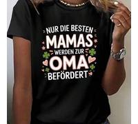 100% cotton women's short-sleeve T-shirt. The women's T-shirt features the German phrase "NUR DIE BESTEN MAMAS WERDEN ZUR OMA BEFÖRDERT" with a warm m
