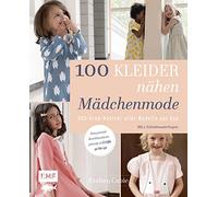 100 Kleider nähen - Mädchenmode: 360-Grad-Ansicht aller Modelle per App - Das geniale Kombinationsprinzip in Größe 92 bis 152 - Mit 2 Schnittmusterbogen