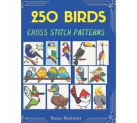 250 BIRDS CROSS STITCH PATTERNS: SMALL. EASY. COUNTED