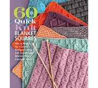 60 Quick Knit Blanket Squares: Mix & Match for Custom Designs Using 220 Superwash Merino from Cascade Yarns (60 Quick Knits)
