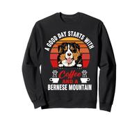A Good Day Starts with Coffee and A Bernese Mountain Dog Sweatshirt
