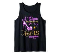 A Queen was Born on April 15, 15. April Geburtstagsparty Bday Tank Top