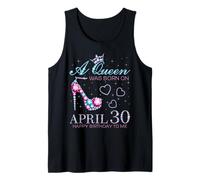 A Queen was Born on April 30, 30. April Birthday Bday Party Tank Top
