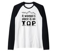 A Woman's Place is On Top Mountain A Woman is Always on Top Raglan