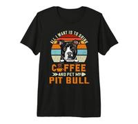 All I Want is to Drink Coffee and Pet My Dog Pit Bull Puppy Premium T-Shirt