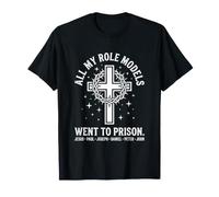 All My Role Models Went to Prison Christentity Jesus Bible T-Shirt