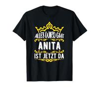 Alles wird gut! Anita ist jetzt da! Vorname Anita T-Shirt