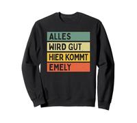 Alles Wird Gut Hier Kommt Emely Retro Vintage Vorname Spruch Sweatshirt