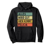 Alles Wird Gut Hier Kommt Felicia Retro Vintage Vorname Pullover Hoodie