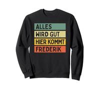 Alles Wird Gut Hier Kommt Frederik Retro Vintage Vorname Sweatshirt