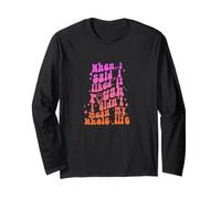Als ich sagte, ich mochte es hart, Meinte ich Nicht Mein ganzes Leben Langarmshirt