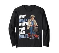 Alter Mann auf einem Mobilitätsroller | Warum Laufen, wenn Sie Rollen können? Langarmshirt