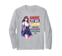 Anime Ist Wie Latein Nur Die Intelligenten Langarmshirt