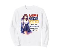 Anime Ist Wie Latein Nur Die Intelligenten Sweatshirt
