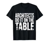 Architects Do It On The Table Architekturwitz |- T-Shirt