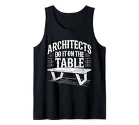 Architects Do It On The Table Architekturwitz |- Tank Top