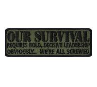Army Tactical Morale Patch""Our survival requires decisive leadership - Obviously we are all screwed"" lustiger Militär Aufnäher Bundeswehr für alle Stoffe | 90x30mm