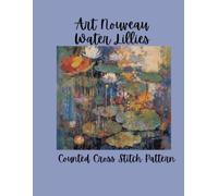 Art Nouveau Waterlilies: Lotus & Water Lilies Botanical Floral Design Counted Cross Stitch Pattern