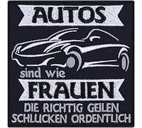 Auto Aufnäher "Autos sind wie Frauen - die richtig geilen schlucken ordentlich" Aufbügler Auto Spruch Patch zum annähen/aufbügeln | Geburtstagsgeschenk für Autositz/Überzug | 90x90mm