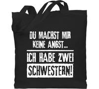 Baumwolltasche - Schwester Taschen - Du machst mir keine Angst - Ich habe zwei Schwestern - Unisize - Schwarz - geschwister geschenke geschenk für sister schwesteen jutebeutel beutel schwesterherz