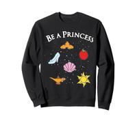 Be A Princess Sweatshirt