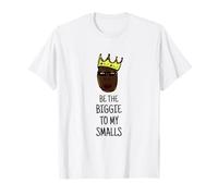 Be The Biggie to my Smalls-Stil Rap Hip Hop Funny T-Shirts T-Shirt