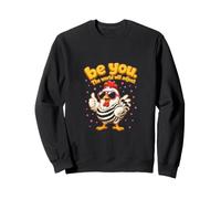 Be You The World Will Adjust Chicken Sweatshirt
