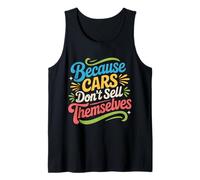 Because Cars Don't Sell Themselves Autoverkäufer - Tank Top