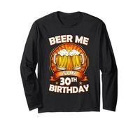 Beer Me It's My 30th Birthday 30 Years Old Party Celebration Langarmshirt