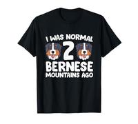 Berner Sennenhund I Was Normal 2 Berner Gebirge Ago T-Shirt