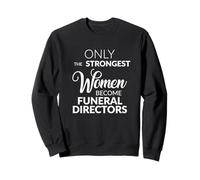 Bestattungsdirektor Geschenke Nur die stärksten Frauen Werden Sweatshirt