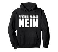 Bevor du fragst Nein - lustiger Spruch Geschenk Pullover Hoodie