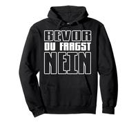 Bevor Du fragst Nein Pullover Hoodie