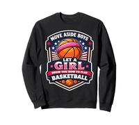 Bewegen Sie Sich zur Seite, Jungs, Lassen Sie Sich von einem Mädchen Zeigen, wie Man Basketball spielt Sweatshirt