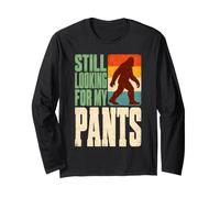 Bigfoot sucht Immer noch nach meiner Hose Lustiger Sasquatch Langarmshirt