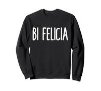 Bisexuell Felicia Bi Felicia Meme Sweatshirt