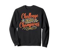 Challenge Create Champion, Slogan, Motivation Typography Sweatshirt