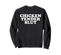 Chicken Tender Slut Ich werde nur die Chicken Tenders lustig haben Sweatshirt