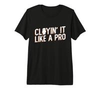 Clayin' It Like A Pro - Keramik-Künstler Premium T-Shirt