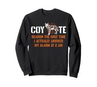Coyote Hunting Season The Only Time Sweatshirt