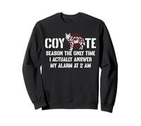 Coyote Hunting Season The Only Time Sweatshirt