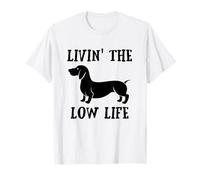 Dackel, Wiener, Weiner, Living The Low Life, Funny T-Shirt