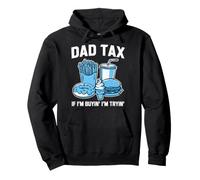 Dad Tax If I'm Buyin' I'm Tryin' Fast Food Vatertag Witz Pullover Hoodie