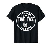 Dad Tax If I'm Buyin' I'm Tryin' Fast Food Vatertag Witz T-Shirt