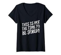 Damen Dies ist Nicht die Zeit, nüchtern zu Sein Lustiges Statement zum Thema Trinken T-Shirt mit V-Ausschnitt