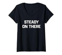 Damen Funny British Phrase Steady On There T-Shirt mit V-Ausschnitt