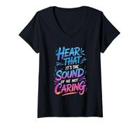 Damen Hear That It's The Sound of Me Not Caring Attitüde - T-Shirt mit V-Ausschnitt
