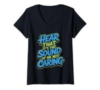 Damen Hear That It's The Sound of Me Not Caring Attitüde - T-Shirt mit V-Ausschnitt