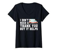 Damen I Don't Need A Thank You But It Helps Ambulance EMT T-Shirt mit V-Ausschnitt